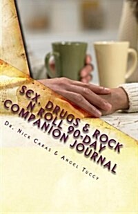 Sex, Drugs & Rock N Roll 90-Day Companion Journal: 3 Keys for a Healthier Lifestyle (Paperback)