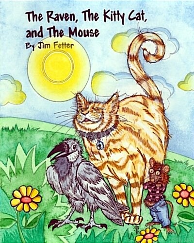 The Raven, the Kitty Cat, and the Mouse (Paperback)