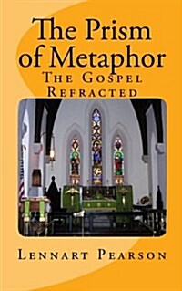 The Prism of Metaphor: The Gospel Refracted (Paperback)