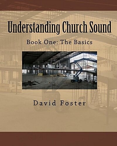 Understanding Church Sound Book One: The Basics (Paperback)
