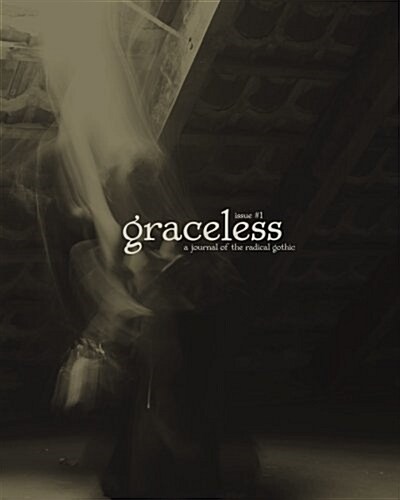 Graceless: A Journal of the Radical Gothic (Paperback)