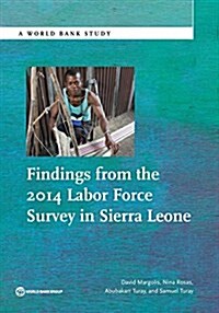 Findings from the 2014 Labor Force Survey in Sierra Leone (Paperback)