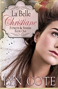 La Belle Christiane, Patriots & Seekers Series, Book One (Paperback)