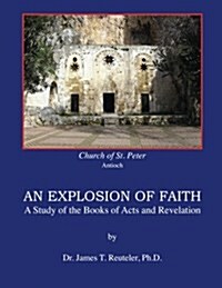An Explosion of Faith: A Study of the Books of Acts and Revelation (Paperback)