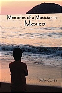 Memories of a Musician in Mexico (Paperback)