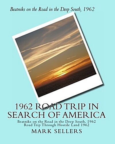1962 Road Trip in Search of America: Road Trip Through Hostile Land 1962 (Paperback)