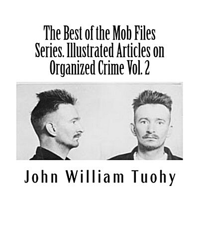 The Best of the Mob Files Series. Illustrated Articles on Organized Crime Vol. 2 (Paperback)
