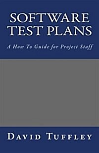 Software Test Plans: A How to Guide for Project Staff (Paperback)