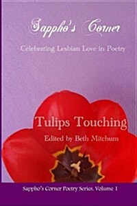 Tulips Touching: Sapphos Corner Poetry Series (Paperback)