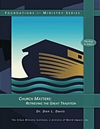 Church Matters: Retrieving the Great Tradition (Paperback)