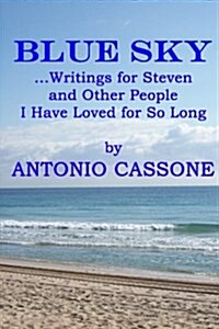 Blue Sky ...Writings for Steven and Other People I Have Loved for So Long (Paperback)