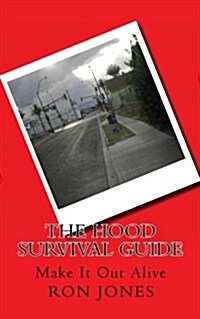 The Hood Survival Guide: Make It Out Alive (Paperback)