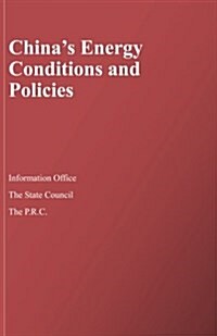 Chinas Energy Conditions and Policies (Paperback)
