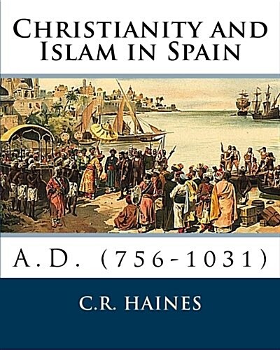 Christianity and Islam in Spain A.D. (756-1031) (Paperback)