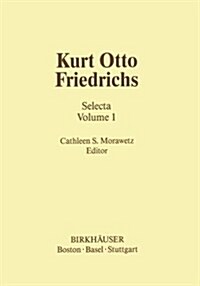 Kurt Otto Friedrichs: Selecta Volume 1 (Paperback, Softcover Repri)