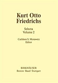 Kurt Otto Friedrichs: Selecta Volume 2 (Paperback, Softcover Repri)