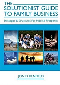 The Solutionist Guide to Family Business: Strategies & Structures for Peace & Prosperity (Paperback)