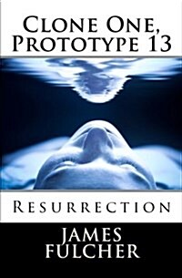 Clone One, Prototype 13: Resurrection (Paperback)