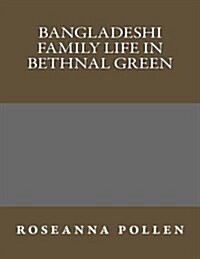 Bangladeshi Family Life in Bethnal Green (Paperback)