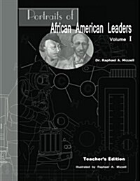 Portraits of African American Leaders Volume 1: Teachers Edition (Paperback)
