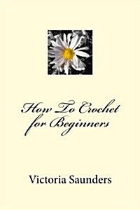 How to Crochet for Beginners (Paperback)