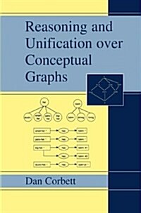 Reasoning and Unification Over Conceptual Graphs (Paperback, Softcover Repri)