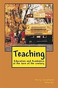 Teaching: Education and Academics at the Turn of the Century. (Paperback)