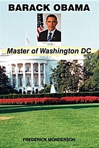Barack Obama Master of Washington DC (Paperback)