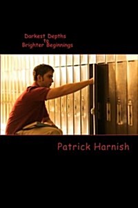 Darkest Depths to Brighter Beginnings (Paperback)