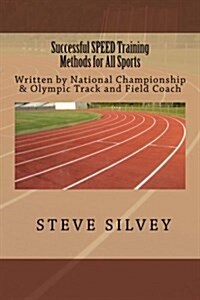 Successful Speed Training Methods for All Sports (Paperback)