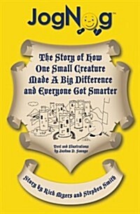 Jognog: The Story of How a Small Creature Made a Big Difference and Everyone Got Smarter (Paperback)