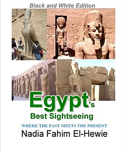 Egypts Best Sightseeing (Black & White Edition): Where the Past Meets the Present (Paperback)