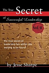 The True Secret of Successful Leadership, Vol II (Paperback)