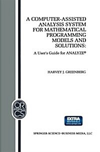 A Computer-Assisted Analysis System for Mathematical Programming Models and Solutions: A Users Guide for Analyze(c) (Paperback, Softcover Repri)