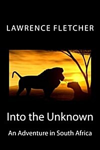 Into the Unknown: An Adventure in South Africa (Paperback)