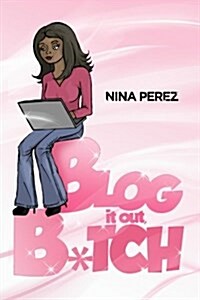 Blog It Out, Bitch (Paperback)