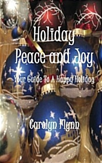 Holiday Peace and Joy: Your Guide to a Happy Holiday (Paperback)