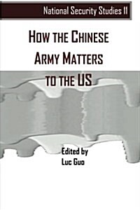 How the Chinese Army Matters to the Us (Paperback)