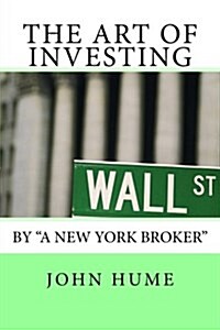 The Art of Investing: By a New York Broker (Paperback)