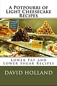 A Potpourri of Light Cheesecake Recipes (Paperback)