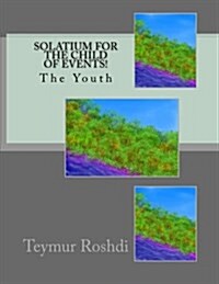 Solatium for the Child of Events!: The Youth (Paperback)