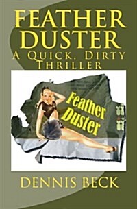 Feather Duster: A Quick, Dirty Thriller (Paperback)