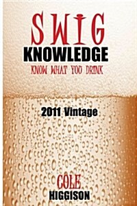 Swig Knowledge: The Blog Turned Into a Book. (Paperback)