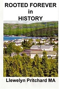 Rooted Forever in History: Port Hope Simpson, Newfoundland and Labrador, Canada (Paperback)