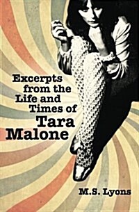 Excerpts from the Life and Times of Tara Malone (Paperback)