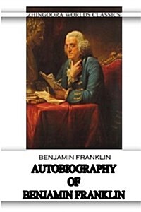 Autobiography of Benjamin Franklin (Paperback)