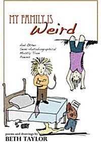 My Family Is Weird: Semi-Autobiographical Mostly True Poems (Paperback)