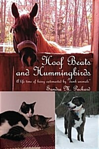 Hoof Beats and Hummingbirds: A life time of being outsmarted by dumb animals (Paperback)