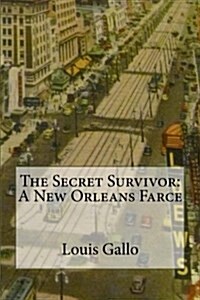 The Secret Survivor: A New Orleans Farce (Paperback)