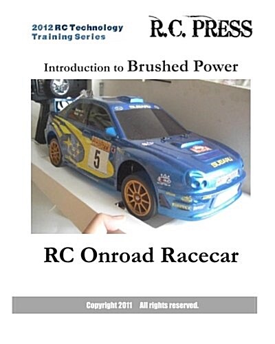 2012 Rc Technology Training Series: Introduction to Brushed Power Rc Onroad Racecar: Rc Technology Training Series for Beginners (Paperback)